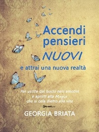 Accendi pensieri nuovi e attrai una nuova realtà