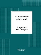 Elements of arithmetic - Augustus De Morgan