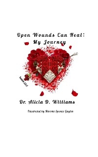 Open Wounds Can Heal - Dr. Alicia D. Williams