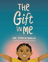 The Gift In Me - Dr. Tonya Nalls