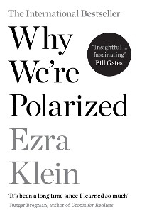 Why We're Polarized -  Ezra Klein