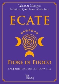 Ecate. Fiore di Fuoco. - Valentina Minoglio