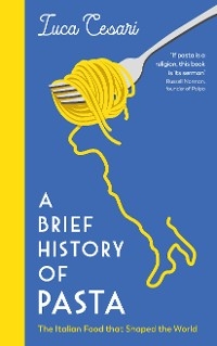 A Brief History of Pasta - Luca Cesari