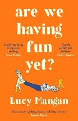 Are We Having Fun Yet? -  Lucy Mangan