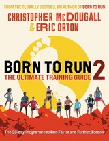 Born to Run 2: The Ultimate Training Guide - Christopher Mcdougall, Eric Orton