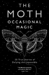 The Moth: Occasional Magic - The Moth