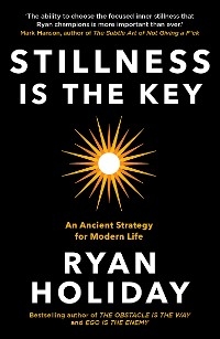 Stillness is the Key - Ryan Holiday