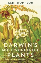Darwin's Most Wonderful Plants - Ken Thompson