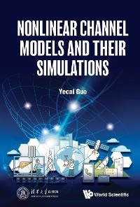 NONLINEAR CHANNEL MODELS AND THEIR SIMULATIONS - Yecai Guo