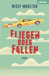 Fliegen oder fallen - Missy Marston