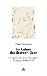 Im Leben das Sterben &uuml;ben - Volker Fintelmann