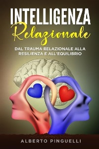 Intelligenza relazionale. Dal trauma relazionale alla resilienza e all'equilibrio