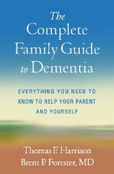 The Complete Family Guide to Dementia - Thomas F. Harrison, Brent P. Forester