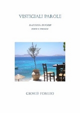 Vestigiali parole. Poesie edite e inedite - Giosu&egrave; Forleo