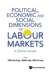 POLITICAL, ECONOMIC AND SOCIAL DIMENSIONS OF LABOUR MARKETS