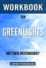 Workbook on Greenlights by Matthew McConaughey : Summary Study Guide - Aspire Workbook