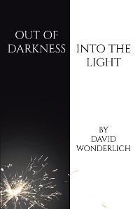 Out of Darkness Into the Light - David Wonderlich