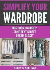 Simplify Your Wardrobe - Stacy S Sullivan