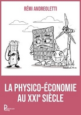 La physico-&eacute;conomie au XXI si&egrave;cle - R&eacute;mi Andreoletti