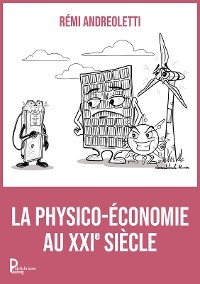 La physico-&eacute;conomie au XXI si&egrave;cle - R&eacute;mi Andreoletti