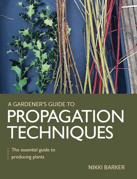 Gardener's Guide to Propagation Techniques - Nikki Barker