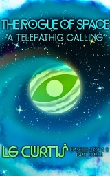 The Rogue of Space, Episode 2 - LG Curtis