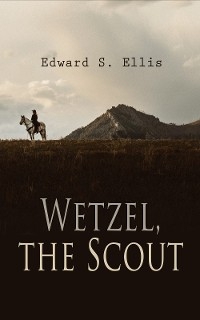 Wetzel, the Scout - Edward S. Ellis
