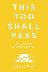 This Too Shall Pass - Kaitlyn C. Scott