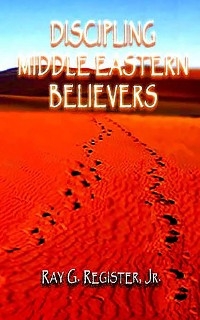 DISCIPLING MIDDLE EASTERN BELIEVERS - Ray G Register