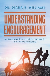 Understanding Encouragement - Dr. Diana R. Williams
