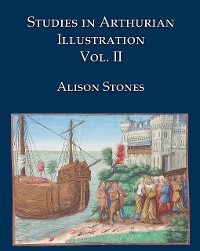 Studies in Arthurian Illustration Vol II -  Alison Stones
