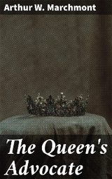 The Queen's Advocate - Arthur W. Marchmont