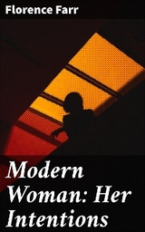 Modern Woman: Her Intentions - Florence Farr
