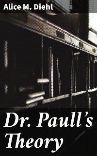 Dr. Paull's Theory - Alice M. Diehl