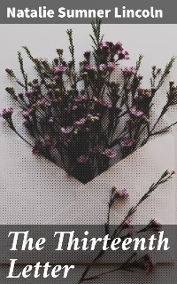 The Thirteenth Letter - Natalie Sumner Lincoln