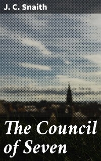 The Council of Seven - J. C. Snaith