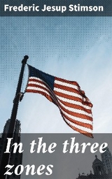 In the three zones - Frederic Jesup Stimson