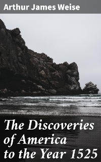 The Discoveries of America to the Year 1525