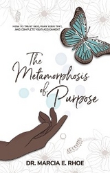 The Metamorphosis of Purpose - Marcia E. Rhoe