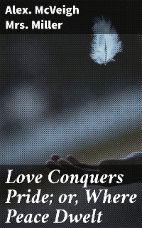 Love Conquers Pride; or, Where Peace Dwelt
