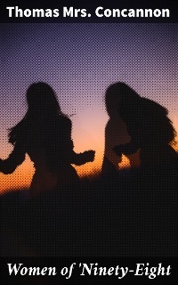 Women of 'Ninety-Eight - Thomas Mrs. Concannon