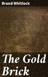 The Gold Brick - Brand Whitlock
