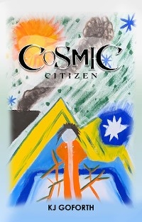 Cosmic Citizen - KJ Goforth
