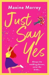 Just Say Yes -  Maxine Morrey
