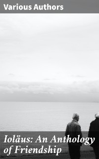 Iol&auml;us: An Anthology of Friendship - Various authors