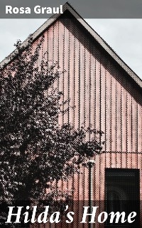 Hilda's Home - Rosa Graul