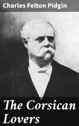 The Corsican Lovers - Charles Felton Pidgin
