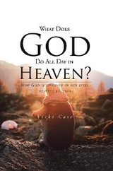 What Does God Do All Day In Heaven - Vicki Case