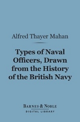 Types of Naval Officers, Drawn from the History of the British Navy (Barnes & Noble Digital Library) -  Alfred Thayer Mahan