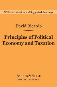 Principles of Political Economy and Taxation (Barnes & Noble Digital Library)